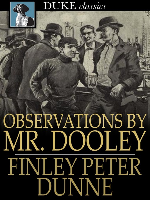 Titeldetails für Observations by Mr. Dooley nach Finley Peter Dunne - Verfügbar